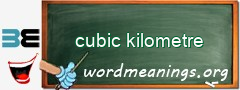 WordMeaning blackboard for cubic kilometre